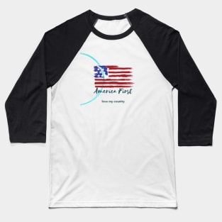 America first we love our country Baseball T-Shirt